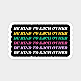 Be kind to each other Magnet