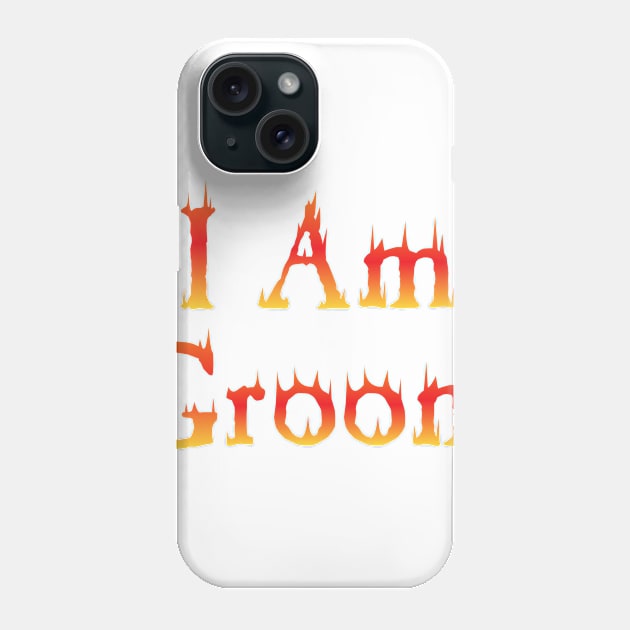 Groom Funny - I Am Groom Phone Case by chrizy1688