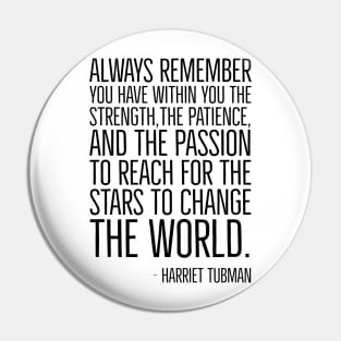 Change The World, Harriet Tubman Quote, Black History, African American, Black Hero Pin