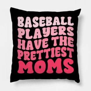 Baseball Players Have The Prettiest Moms Baseball Mom Pillow