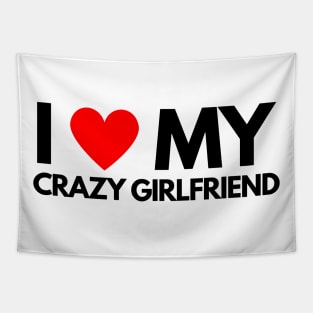 I Love My Crazy Girlfriend Tapestry