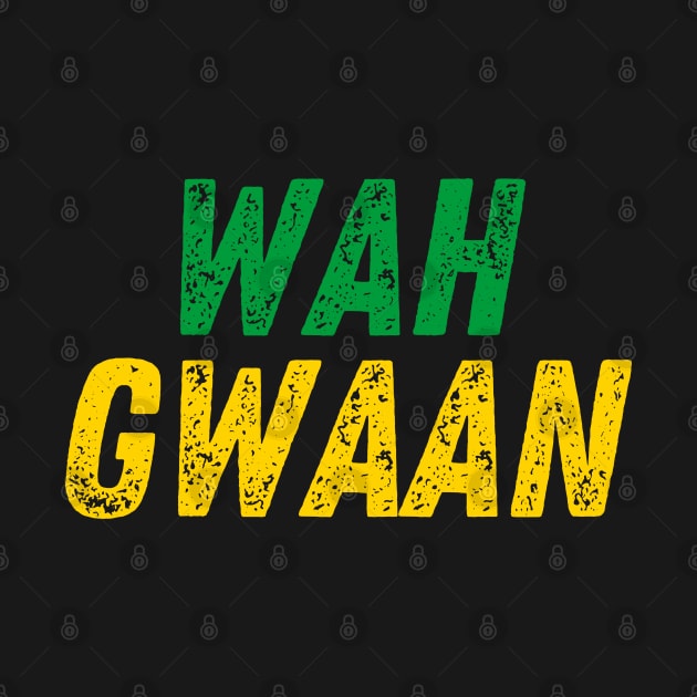 Wah Gwaan Jamaican Slang Patois Jamaica Flag Colors by Yaad Man