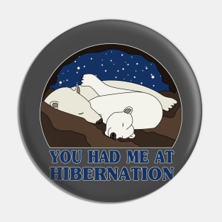 You Had Me at Hibernation - Polar Bear Pin