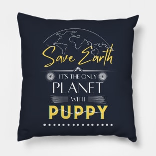 Mens funny T shirt Save Earth, It's the Only Planet with Puppy for Dog Lovers Women Pillow