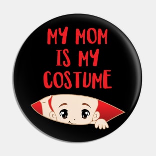 My Mom is my Costume' Funny Halloween Pin