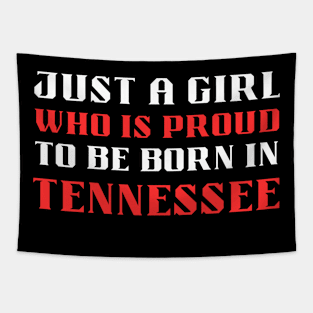 just a girl who is proud to be born in Tennessee Tapestry