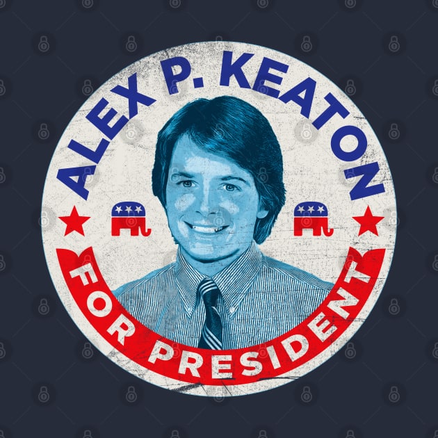 Alex P. Keaton For President by Alema Art