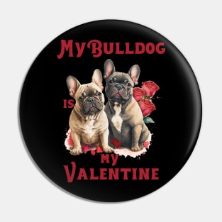 My Bulldog Is My Valentine Pin