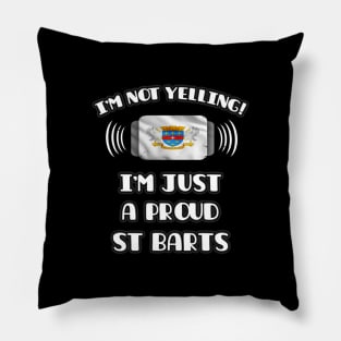 I'm Not Yelling I'm A Proud St Barts - Gift for St Barts With Roots From Saint Barthelemy Pillow