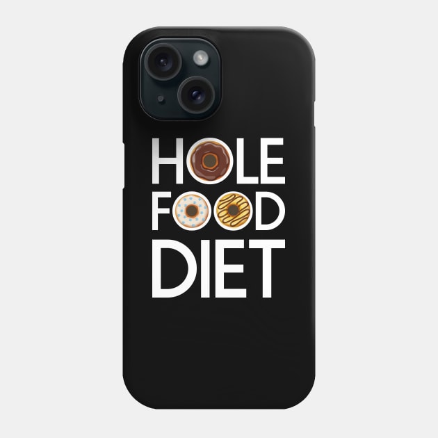 Hole Food Diet Donuts Addict Funny Gym/Workout Gift Phone Case by CoolFoodiesMerch