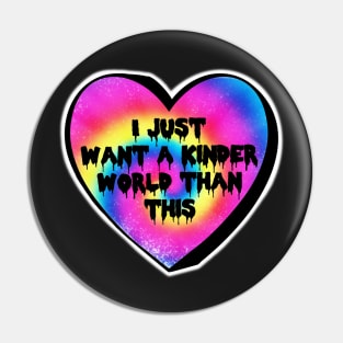 I Just Want A Kinder World Than This Rainbow Swirl Candy Heart Pin