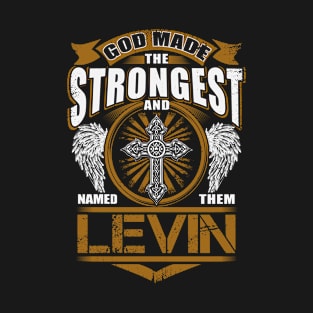 Levin Name T Shirt - God Found Strongest And Named Them Levin Gift Item T-Shirt