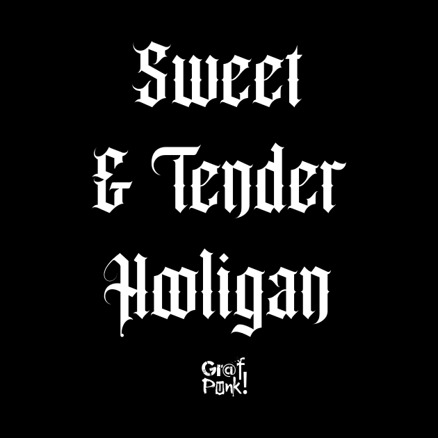 Sweet And Tender Hooligan by GrafPunk