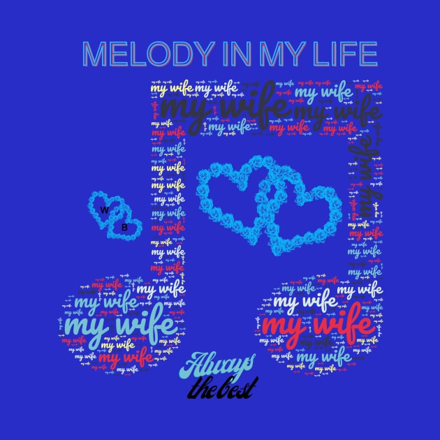 My wife is the melody of my life by W.A.M.B