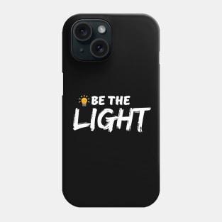 Be the light - Christian Phone Case