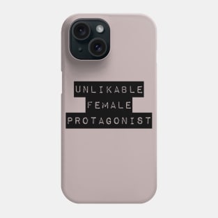 Unlikable Female Protagonist Phone Case