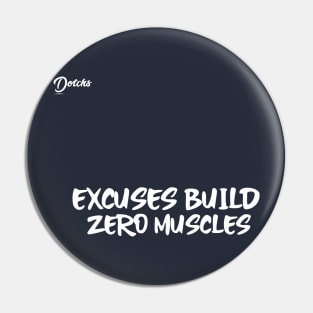 excuses build zero muscle - Dotchs Pin