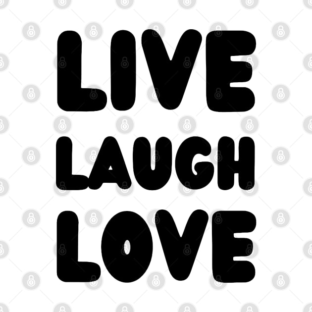 LIVE LAUGH LOVE with black color by suhwfan