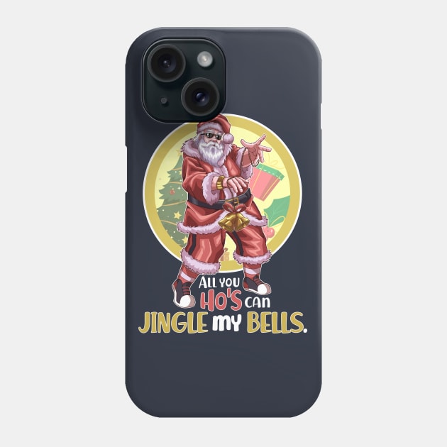 All You Ho's Can Jingle My Bells v1 Phone Case by Mystik Media LLC