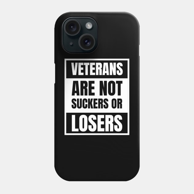 Veterans are NOT suckers or losers White Advisory Phone Case by NickDsigns