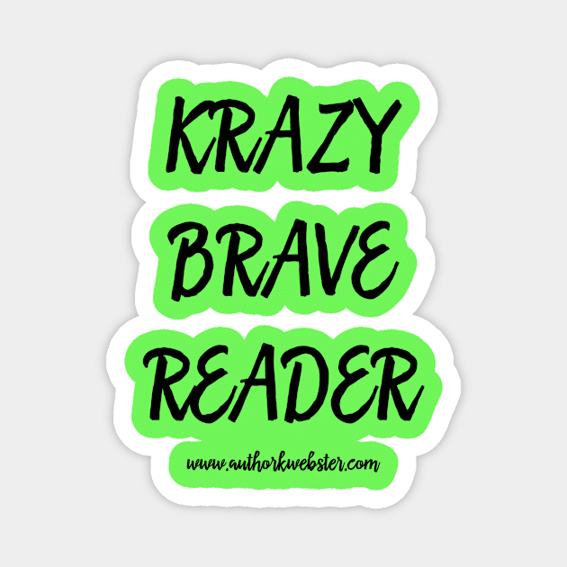 Krazy Brave Reader Magnet by KWebster1