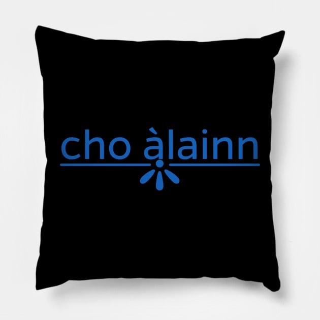 cho àlainn - Scots Gaelic for So Beautiful or Lovely Blue Pillow by allscots