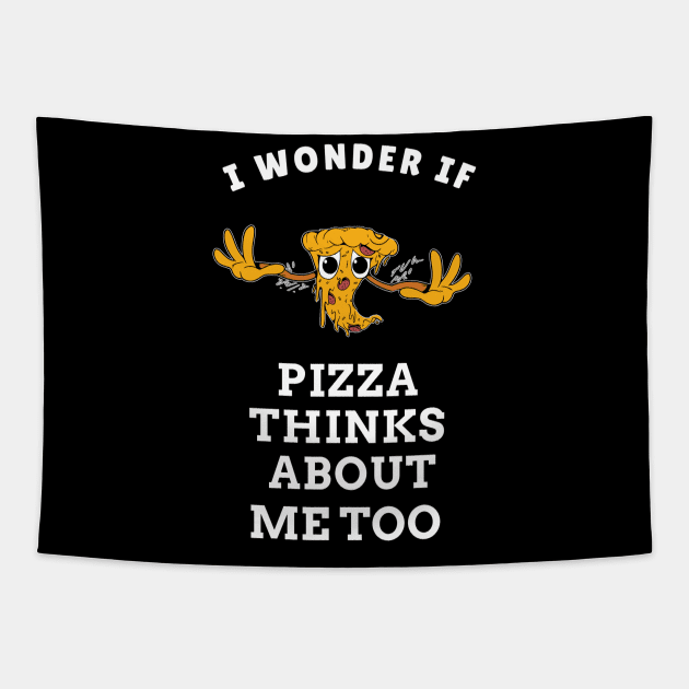 I wonder if pizza thinks about me too (crazy pizza version) Tapestry by Dogefellas