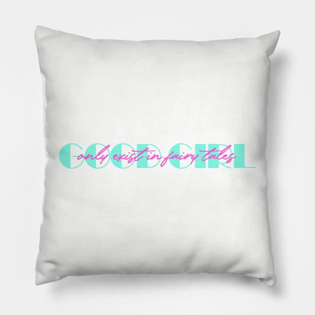 Good girl only exist in fairy tales funny quote Pillow by ZOO OFFICIAL