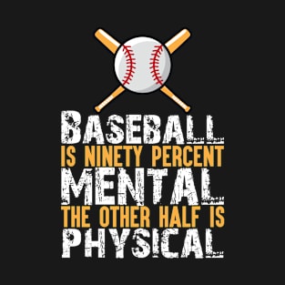 Baseball Is Ninety Percent Mental The Other Half Is Physical 73 T-Shirt