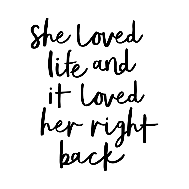 She Loved Life and it Loved Her Right Back by MotivatedType