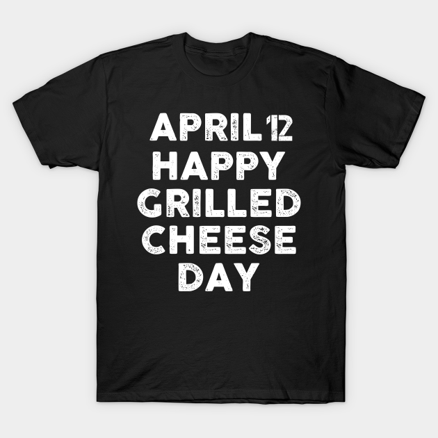 Discover Grilled Cheese Day - Grilled Cheese Day - T-Shirt