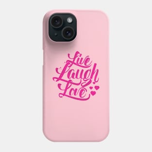 Live Laugh Love Phone Case