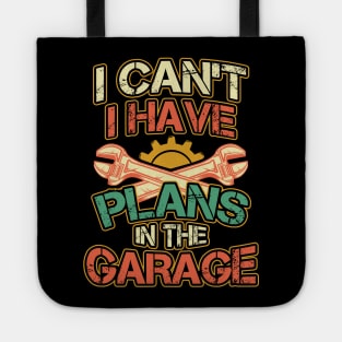 I Cant I Have Plans in the Garage Tote