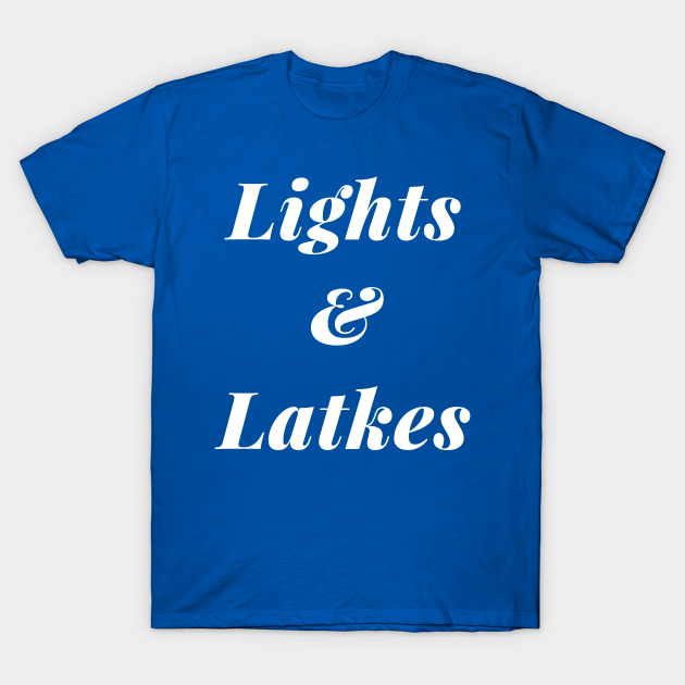 Lights and Latkes - Hanukkah - T-Shirt