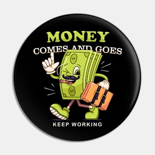 Money comes and goes. cartoon mascot walking money Pin