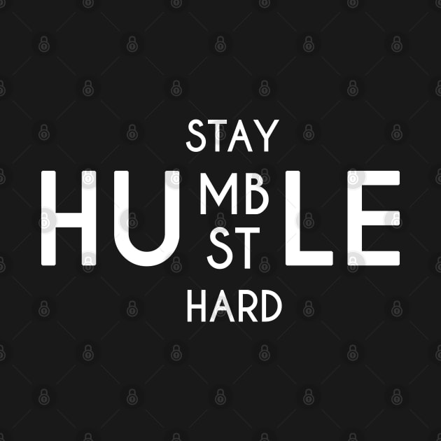 Stay Humble Hustle Hard by stokedstore