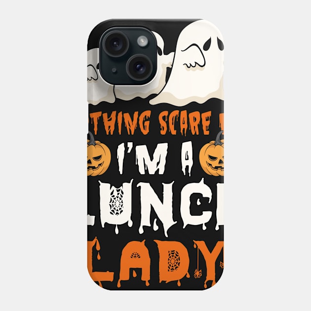 Nothing Scare Me Ghosts Lunch Lady Phone Case by foxmqpo