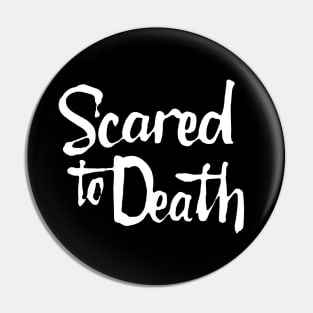 Scared to Death (white) Pin