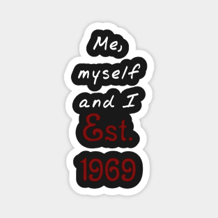 Me, Myself and I - Established 1969 Magnet