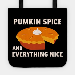 Pumpkin Spice and Everything Nice - Festive Fall Season Design To Show Your Love For Autumn Tote