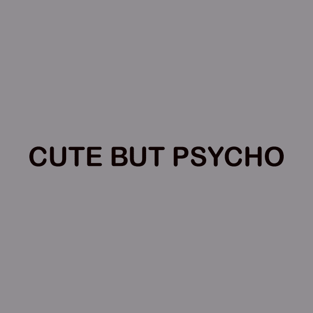 Cute But Psycho by inspirit love