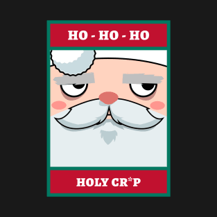 Ho-Ho-Ho Holy Cr*p! Funny Christmas T-shirt T-Shirt