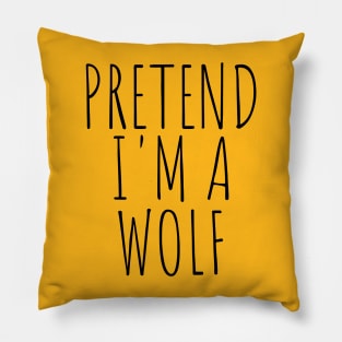 Pretend I'm a Wolf Funny Lazy Halloween Costume Pillow