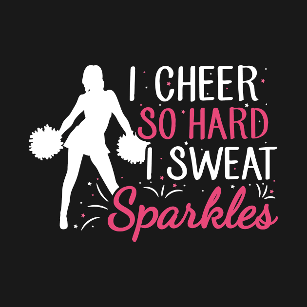 I cheer so hard I sweat sparkles Quote for a Cheerleader by ErdnussbutterToast