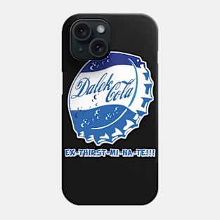 DALEK COLA EX-TER-MI-NATES THIR-ST!!!! Phone Case