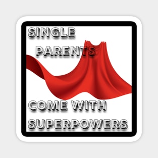 Single Parents Come with Superpowers Magnet