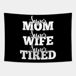 Super Mom Super Wife Super Tired Tapestry