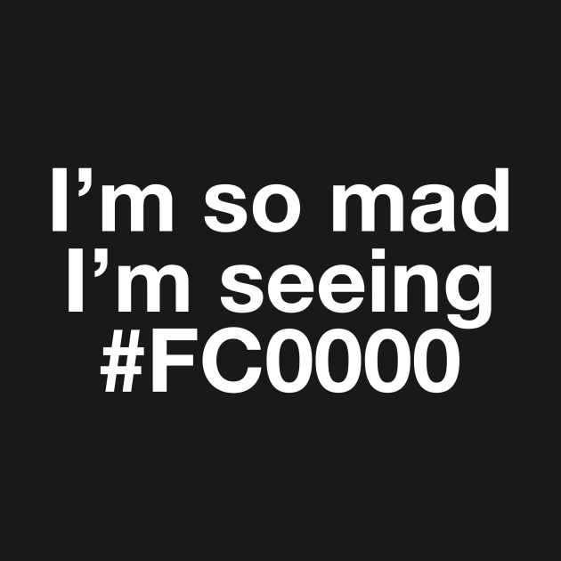 Seeing #FC0000 (red) by MessageOnApparel