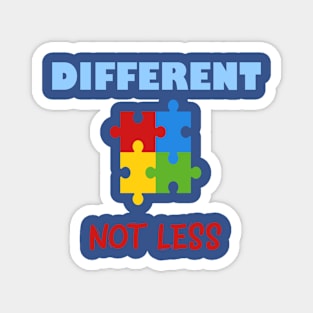 Different not less..Autism Awareness Magnet