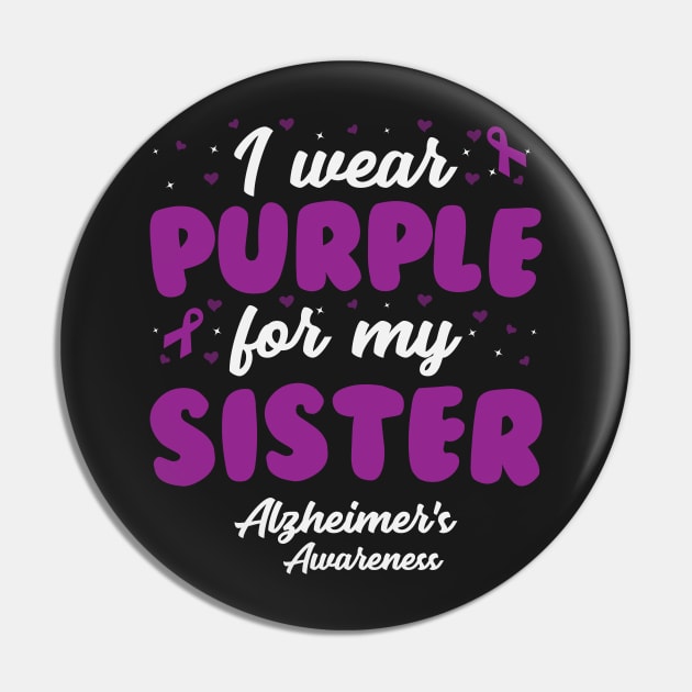 Alzheimers Awareness - I Wear Purple For My Sister Pin by CancerAwarenessStore